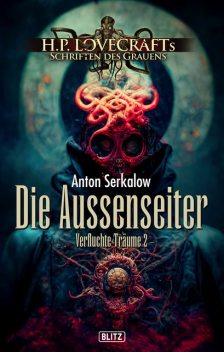 Lovecrafts Schriften des Grauens 41: Die Aussenseiter, Anton Serkalow