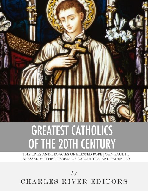 Greatest Catholics of the 20th Century, Charles Editors