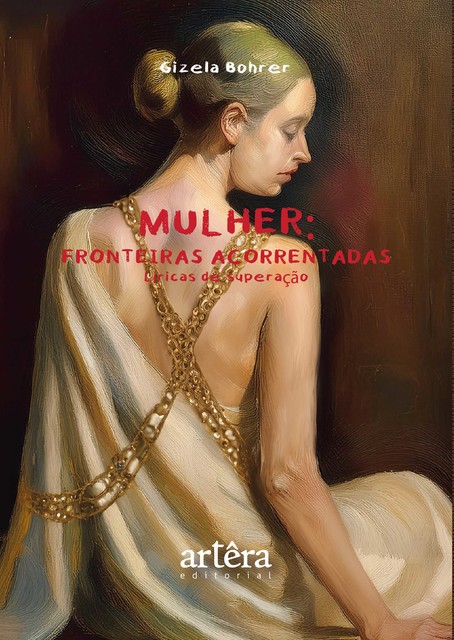 Mulher: Fronteiras Acorrentadas: Líricas de Superação, Gizela Bohrer