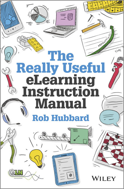The Really Useful eLearning Instruction Manual, Rob Hubbard