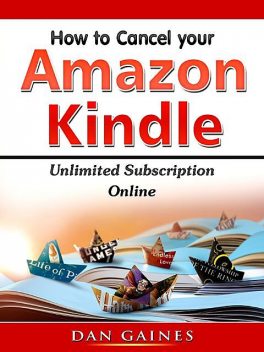 How to Cancel Amazon Kindle Unlimited Subscription Online, Dan Gaines