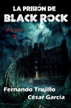 La prisión de Black Rock. Volumen 3 (Spanish Edition), César García, Muñoz