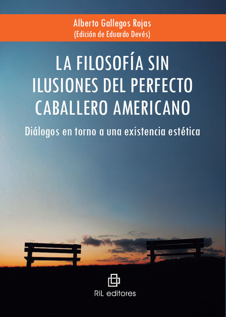 La filosofía sin ilusiones del Perfecto Caballero Americano: diálogos en torno a una existencia estética, Alberto Gallegos Rojas