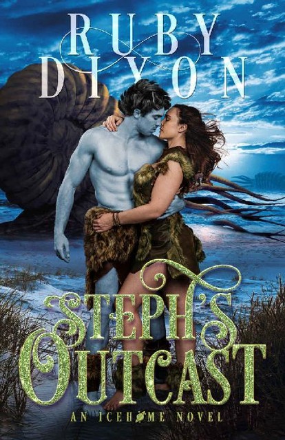 Steph's Outcast: A SciFi Alien Romance (Icehome Book 14), Ruby Dixon