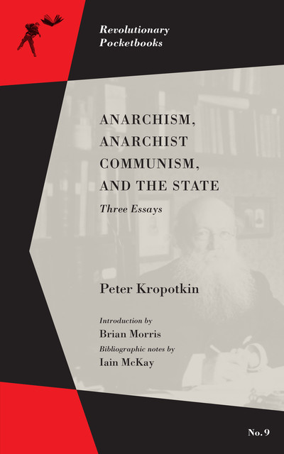 Anarchism, Anarchist Communism, and The State, Peter Kropotkin