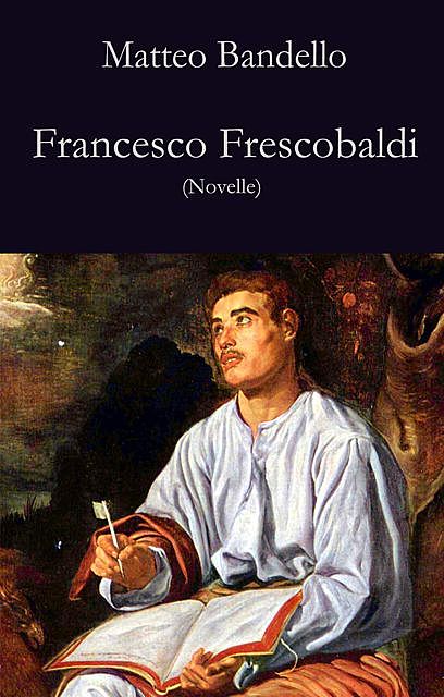Francesco Frescobaldi, Matteo Bandello