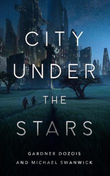 City Under the Stars, Gardner Dozois, Michael Swanwick
