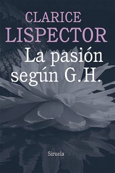 La pasión según G. H, Clarice Lispector
