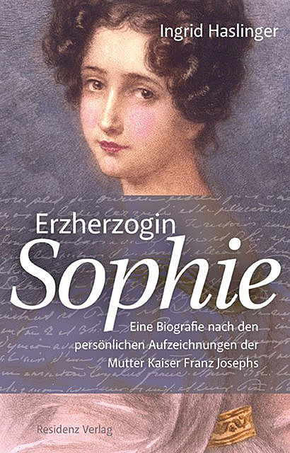 Erzherzogin Sophie, Ingrid Haslinger