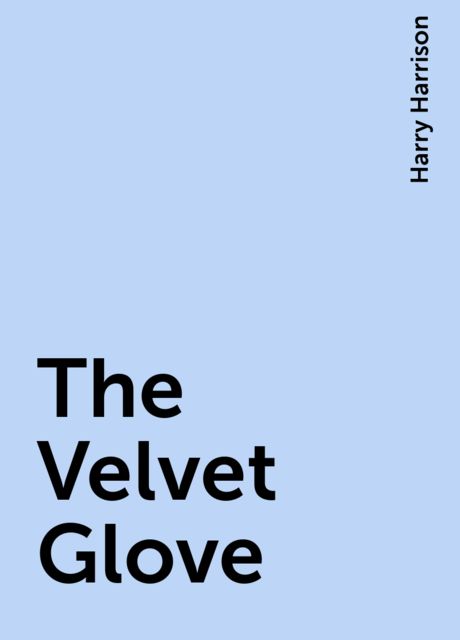 The Velvet Glove, Harry Harrison