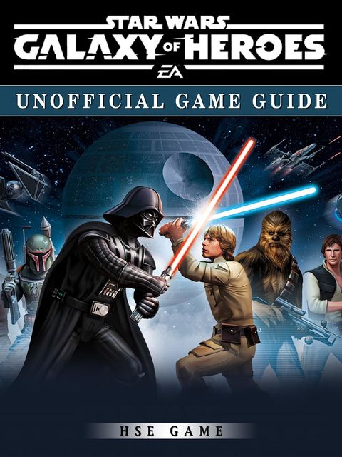 Star Wars Galaxy of Heroes Game Guide Unofficial, HSE Game