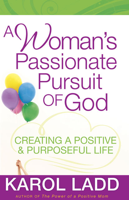 A Woman's Passionate Pursuit of God, Karol Ladd