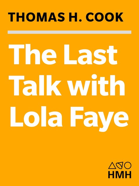 The Last Talk with Lola Faye, Thomas H.Cook