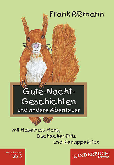 Gute-Nacht-Geschichten und andere Abenteuer mit Haselnuss-Hans, Buchecker-Fritz und Kienappel-Max, Frank Rißmann