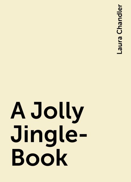 A Jolly Jingle-Book, Laura Chandler