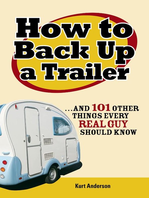 How to Back Up a Trailer, Kurt Anderson