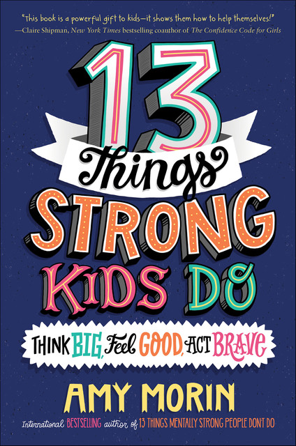 13 Things Strong Kids Do, Amy Morin