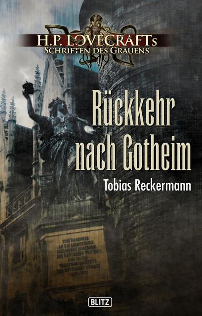 Lovecrafts Schriften des Grauens 13: Rückkehr nach Gotheim, Tobias Reckermann