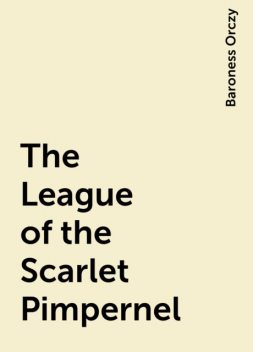 The League of the Scarlet Pimpernel, Baroness Orczy