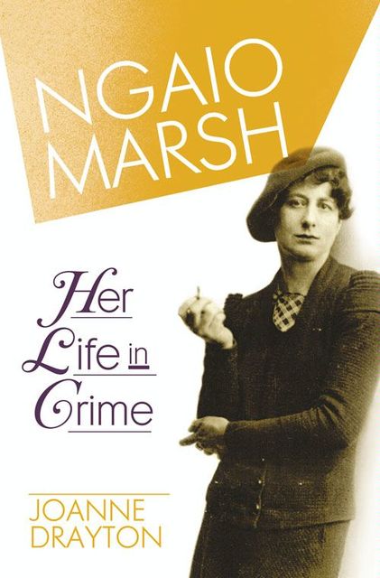 Ngaio Marsh: Her Life in Crime, Joanne Drayton