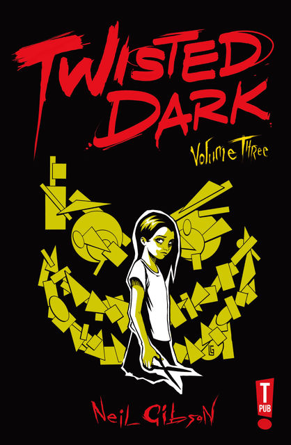 Twisted Dark: Volume 3, Neil Gibson