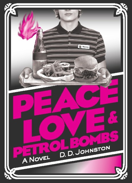 Peace, Love & Petrol Bombs, D.D. Johnston
