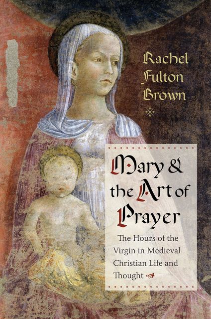 Mary and the Art of Prayer, Rachel Brown