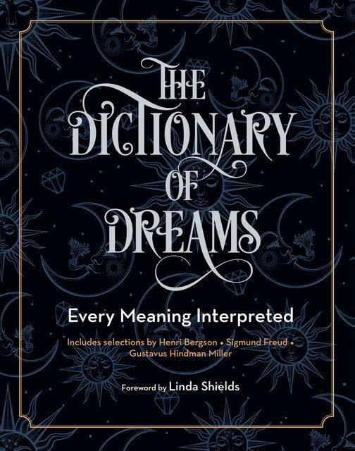 The Dictionary of Dreams, Sigmund Freud, Gustavus Hindman Miller, Linda Shields