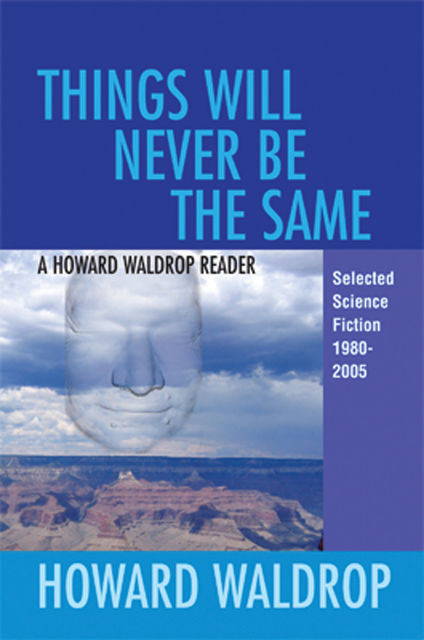 Things Will Never Be the Same, Howard Waldrop