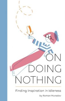 On Doing Nothing, Roman Muradov