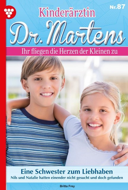 Kinderärztin Dr. Martens 87 – Arztroman, Britta Frey