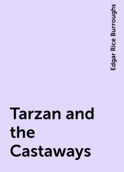 Tarzan and the Castaways, Edgar Rice Burroughs