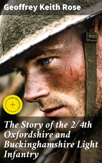The Story of the 2/4th Oxfordshire and Buckinghamshire Light Infantry, Geoffrey Keith Rose
