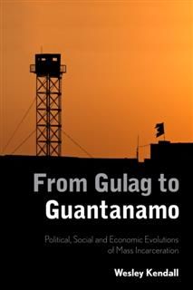 From Gulag to Guantanamo, Wesley Kendall