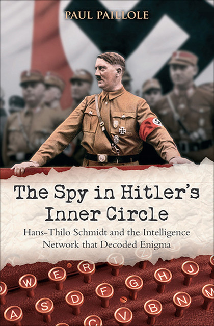 The Spy in Hitler’s Inner Circle, Curtis Key, Paul Paillole