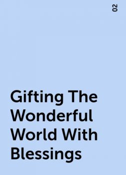 Gifting The Wonderful World With Blessings, 02