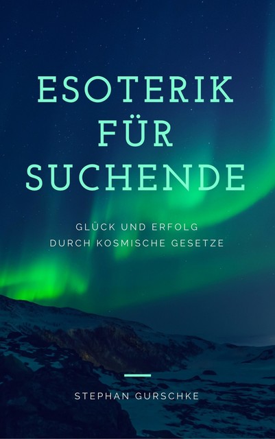 Esoterik für Suchende, Stephan Gurschke
