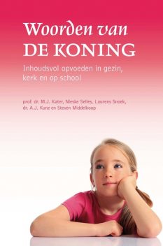 Woorden van de Koning, Nieske Selles-ten Brinke, M.J. Kater, A.J. Kunz, Steven Middelkoop, Laurens Snoek