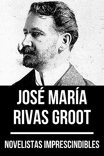 Novelistas Imprescindibles – José María Rivas Groot, August Nemo, José María Rivas Groot