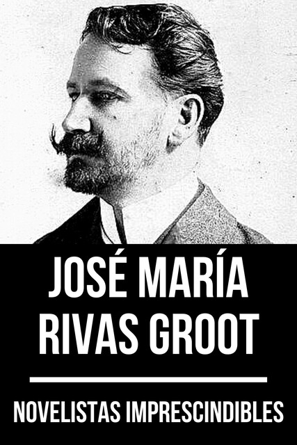 Novelistas Imprescindibles – José María Rivas Groot, August Nemo, José María Rivas Groot