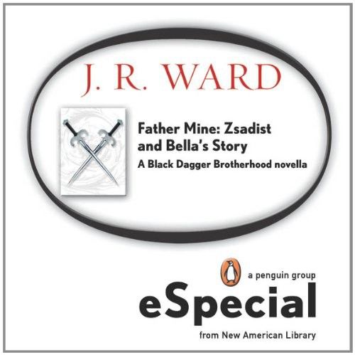 Father Mine: Zsadist and Bella's Story, J.R. Ward
