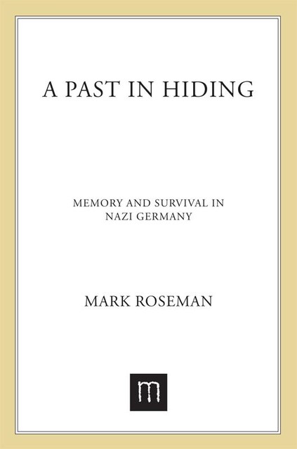 A Past in Hiding, Mark Roseman