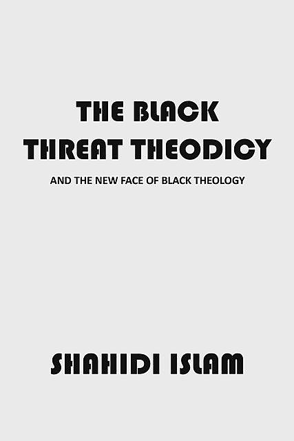 The Black Threat Theodicy, Shahidi Islam