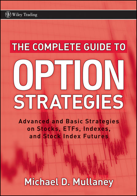 The Complete Guide to Option Strategies, Michael Mullaney