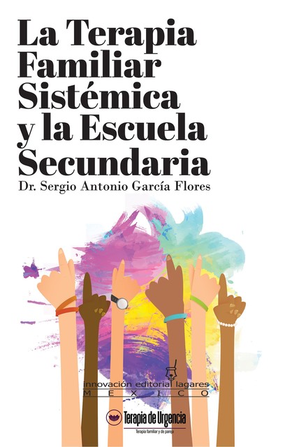 La terapia familiar sistémica y la escuela secundaria, Sergio Antonio García Flores
