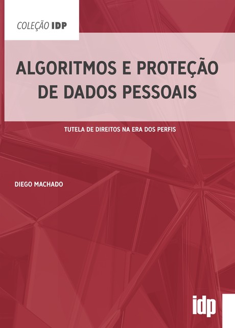 Algoritmos e Proteção de Dados Pessoais, Diego Machado