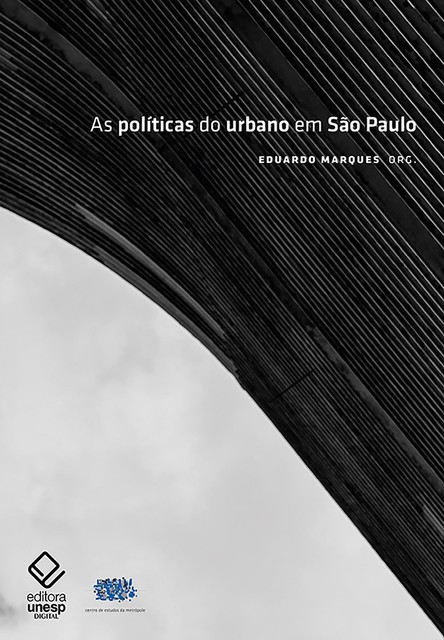 As políticas do urbano em São Paulo, Eduardo Marques