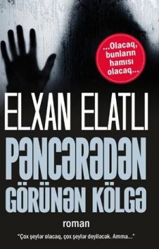 Pəncərədə görünən kölgə, Elxan Elatlı