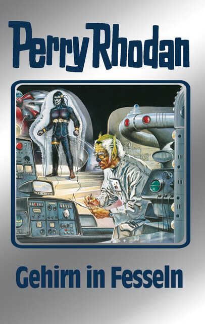Perry Rhodan 70: Gehirn in Fesseln (Silberband), William Voltz, H.G. Francis, Ernst Vlcek, Clark Darlton, Hans Kneifel
