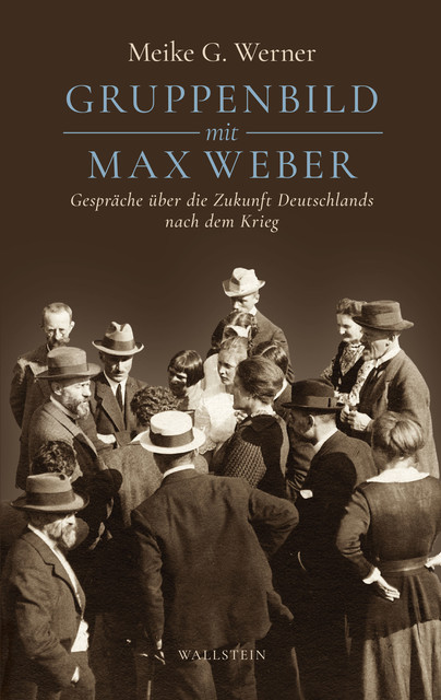 Gruppenbild mit Max Weber, Meike G. Werner